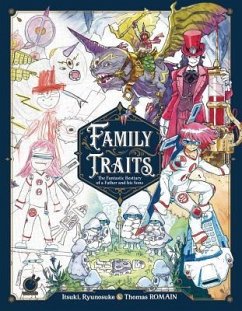 Family Traits: The Fantastic Bestiary of a Father and His Sons - Romain, Thomas; Romain, Itsuki; Romain, Ryunosuke