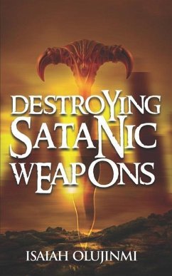 Destroying Satanic Weapons - Olujinmi, Isaiah