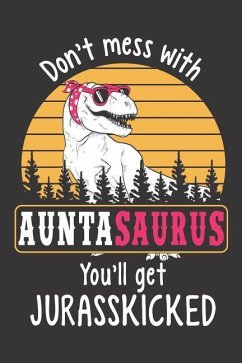 Don't Mess with Auntasaurus You'll Get Jurasskicked - Designs, Elderberry's