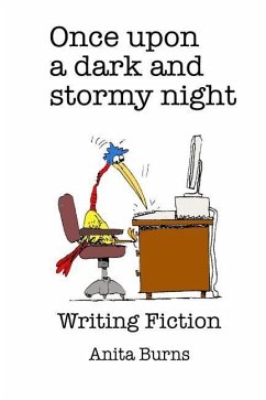 Once upon a dark and stormy night....: Writing Fiction - Burns, Anita
