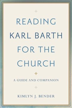 Reading Karl Barth for the Church - Bender, Kimlyn J