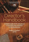 Director's Handbook: A Field Guide to 101 Situations Commonly Encountered in the Boardroom