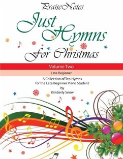Just Hymns for Christmas (Volume 2): A Collection of Ten Hymns for the Late Beginner Piano Student - Snow, Kurt Alan; Snow, Kimberly Rene