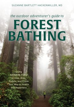 The Outdoor Adventurer's Guide to Forest Bathing - Bartlett Hackenmiller, Suzanne