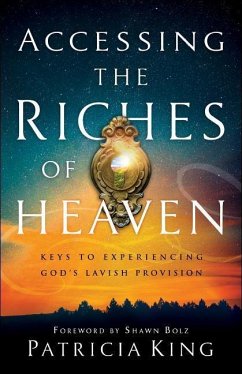 Accessing the Riches of Heaven - King, Patricia