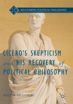 Cicero¿s Skepticism and His Recovery of Political Philosophy - Nicgorski, Walter