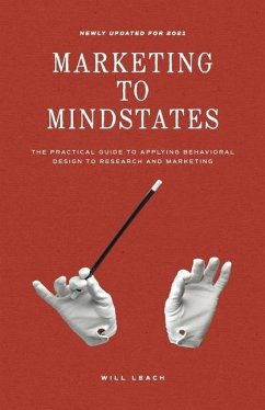 Marketing to Mindstates: The Practical Guide to Applying Behavior Design to Research and Marketing - Leach, Will