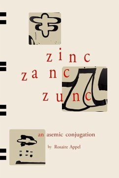 Zinc Zanc Zunc: An Asemic Conjugation - Appel, Rosaire