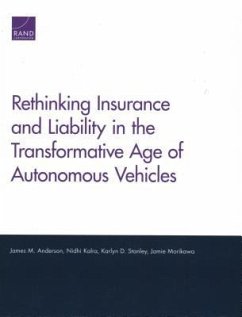 Rethinking Insurance and Liability in the Transformative Age of Autonomous Vehicles - Anderson, James M; Kalra, Nidhi; Stanley, Karlyn D