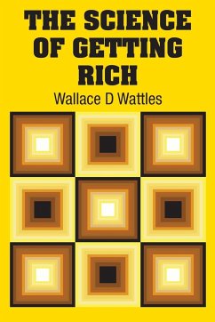 The Science of Getting Rich - Wattles, Wallace D