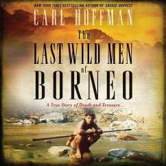 The Last Wild Men of Borneo: A True Story of Death and Treasure - Hoffman, Carl