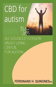 CBD for Autism: All You Need to Know about Using CBD Oil for Autism - H. Quinones M. D., Ferdinand