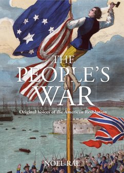 The People's War: Original Voices of the American Revolution - Rae, Noel