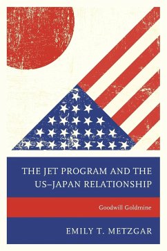 The JET Program and the US-Japan Relationship - Metzgar, Emily T.