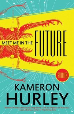 Meet Me in the Future: Stories - Hurley, Kameron