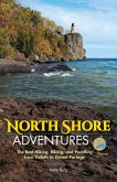 North Shore Adventures: The Best Hiking, Biking, and Paddling from Duluth to Grand Portage