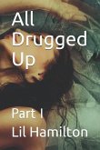 All Drugged Up: Part I