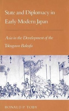 State and Diplomacy in Early Modern Japan: Asia in the Development of the Tokugawa Bakufu - Toby, Ronald