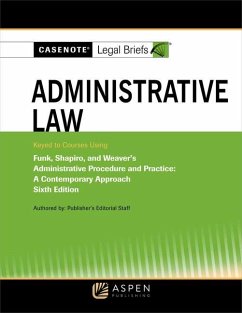 Casenote Legal Briefs for Administrative Law, Keyed to Funk, Shapiro, and Weaver - Casenote Legal Briefs