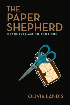 The Paper Shepherd: Grace Everlasting Book One Volume 1 - Landis, Olivia