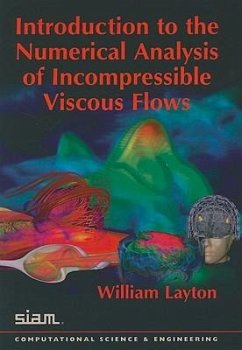 Introduction to the Numerical Analysis of Incompressible Viscous Flows - Layton, William