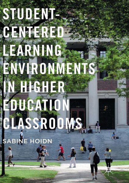 Student-Centered Learning Environments in Higher Education Classrooms Student-Centered Learning Environments in Higher Education Classrooms