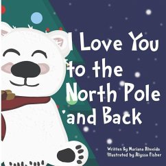 I Love You to the North Pole and Back - Almeida, Mariana