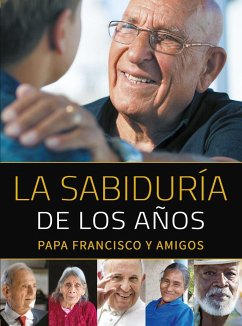 La sabiduría de los años : papa Francisco y amigos - Francisco, Papa