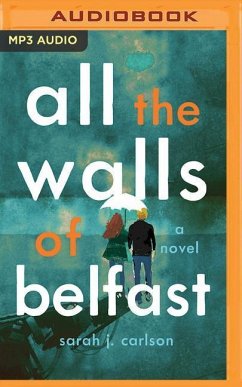 All the Walls of Belfast - Carlson, Sarah