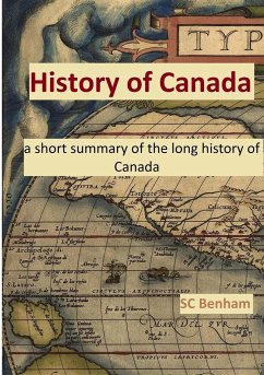 HISTORY of CANADA - a short summary of the long history of Canada - - Benham, Sc