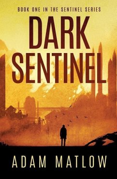 Dark Sentinel: Book one in the Sentinel Series - Matlow, Adam