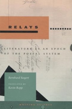 Relays: Literature as an Epoch of the Postal System - Siegert, Bernhard