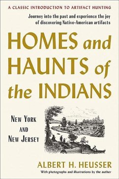 Homes and Haunts of the Indians: New York and New Jersey - Heusser, Albert H.