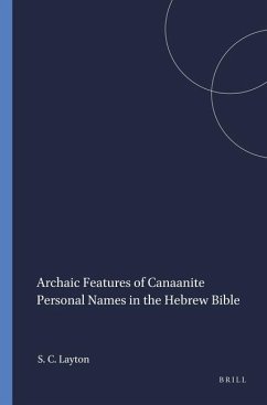 Archaic Features of Canaanite Personal: Names in the Hebrew Bible - Layton, Scott C.