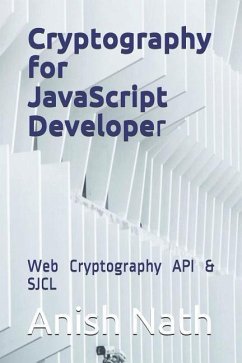 Cryptography for JavaScript Developer: Web Cryptography Api, Sjcl - Nath, Anish