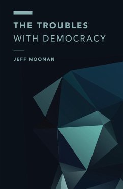 The Troubles with Democracy - Noonan, Jeff