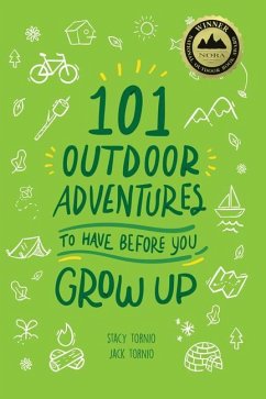 101 Outdoor Adventures to Have Before You Grow Up - Tornio, Stacy; Tornio, Jack