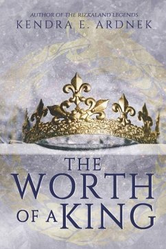 The Worth of a King - Ardnek, Kendra E.