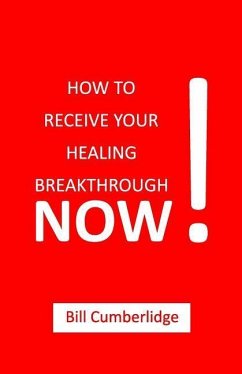 How to Receive Your Healing Breakthrough Now! - Cumberlidge, Bill