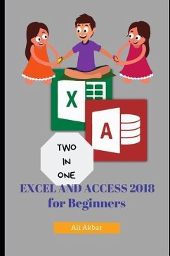Two in One: Excel and Access 2018 for Beginners - Akbar, Ali