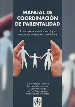 Manual de coordinación de parentalidad : abordaje de las familias con hijos atrapados en rupturas conflictivas - Tejedor Huerta, Asunción; Vázquez Orellana, Nuria . . . [et al.