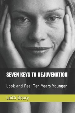 Seven Keys to Rejuvenation: Look and Feel Ten Years Younger - Doory, Laith