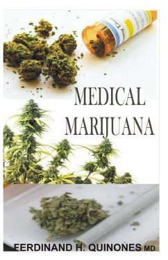 Medical Marijuana: All You Need to Know about Medical Marijuana - H. Quinones M. D., Ferdinand