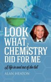 Look What Chemistry Did For Me: A life in and out of the lab