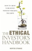 The Ethical Investor's Handbook: How to Grow Your Money Without Wrecking the Earth