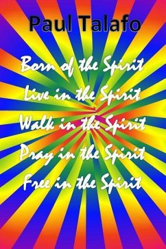 Born of the Spirit, Live in the Spirit, Walk in the Spirit, Pray in the Spirit - Talafo, Paul