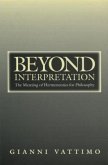 Beyond Interpretation: The Meaning of Hermeneutics for Philosophy