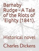 Barnaby Rudge - A Tale of the Riots of 'eighty (1841).: Historical Novel