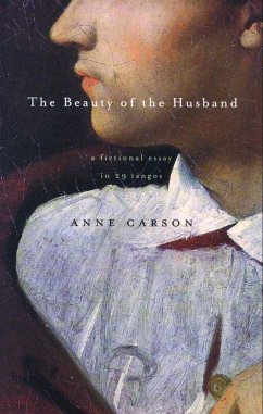 The Beauty of the Husband: A Fictional Essay in 29 Tangos - Carson, Anne