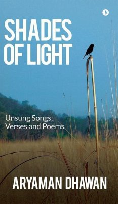 Shades of Light: Unsung Songs, Verses and Poems - Aryaman Dhawan